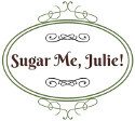 Sugar Me, Julie!